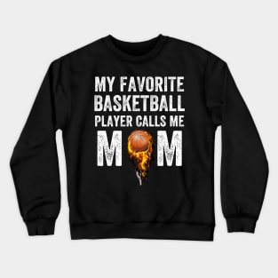 My favorite basketball player calls me mom Crewneck Sweatshirt